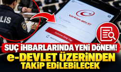 Suç ihbarlarında yeni dönem! e-Devlet üzerinden takip edilebilecek