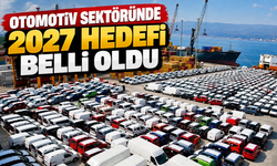 Otomotiv sektöründe 2027 hedefi belli oldu