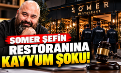 Somer şefin restoranına kayyum şoku
