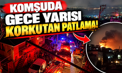 Komşuda gece yarısı korkutan patlama!