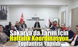 Sakarya’da Tarım İçin Haftalık Koordinasyon Toplantısı Yapıldı