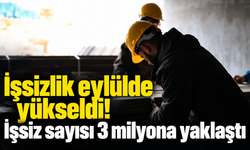 İşsizlik eylülde yükseldi! İşsiz sayısı 3 milyona yaklaştı