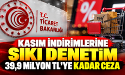 Kasım indirimlerine sıkı denetim! 39,9 milyon TL'ye kadar ceza