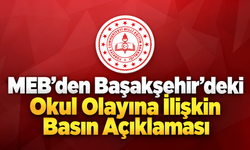 MEB’den Başakşehir’deki Okul Olayına İlişkin Basın Açıklaması