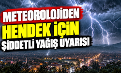 Meteorolojiden Hendek İçin Şiddetli Yağış Uyarısı!