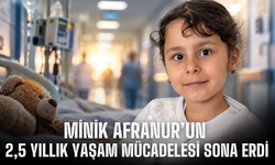 Minik Afranur’un 2,5 yıllık yaşam mücadelesi sona erdi