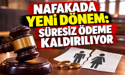 Nafakada yeni dönem: Süresiz ödeme kaldırılıyor