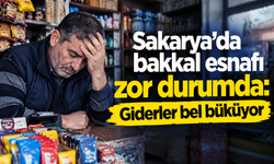 Sakarya’da bakkal esnafı zor durumda: Giderler bel büküyor