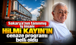 Sakarya'nın tanınmış iş insanı Hilmi Kayın'ın cenaze programı belli oldu