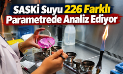 SASKİ Suyu 226 Farklı Parametrede Analiz Ediyor