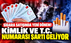 Sigara satışında yeni dönem! Kimlik ve T.C. numarası şartı geliyor