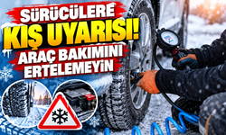 Sürücülere kış uyarısı! Araç bakımını ertelemeyin