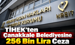 TİHEK’ten Çanakkale Belediyesine 256 Bin Lira Ceza