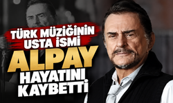 Türk müziğinin usta ismi Alpay hayatını kaybetti