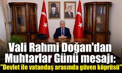 Vali Rahmi Doğan'dan Muhtarlar Günü mesajı: "Devlet ile vatandaş arasında güven köprüsü"