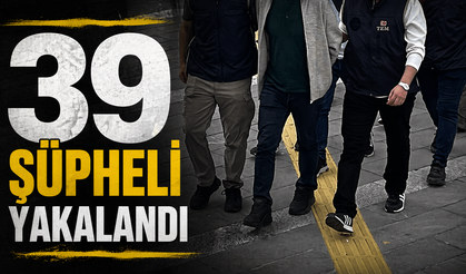 Sol terör örgütlerine operasyon: 39 şüpheli yakalandı
