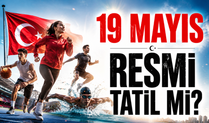 19 Mayıs Tatil mi? Okullar Tatil Olacak mı? 18 Mayıs Yarım Gün Tatil Mi?