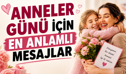 Anneler Günü İçin En Duygusal ve Anlamlı Mesaj Önerileri