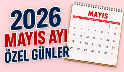2026 Mayıs Ayı Önemli Günler ve Haftalar Takvimi