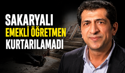 Sakaryalı Emekli Öğretmen Kurtarılamadı