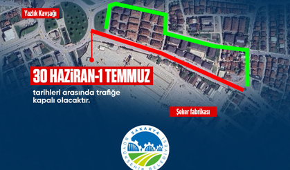 Şeker Fabrikası girişi ve Yazlık Kavşağı arasındaki bölüm 2 gün trafiğe kapanıyor