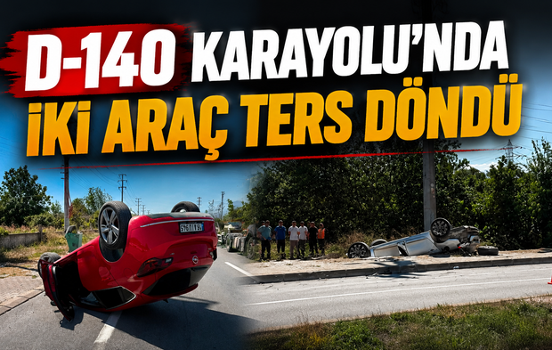D-140 Karayolu’nda İki Araç Ters Döndü