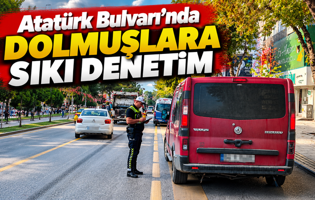 Atatürk Bulvarı’nda dolmuşlara sıkı denetim