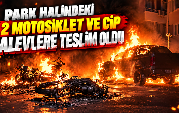Park halindeki 2 motosiklet ve cip alevlere teslim oldu!