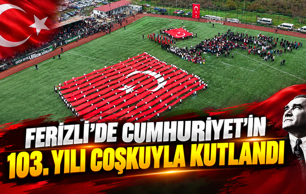 Ferizli’de Cumhuriyet’in 103. Yılı Coşkuyla Kutlandı