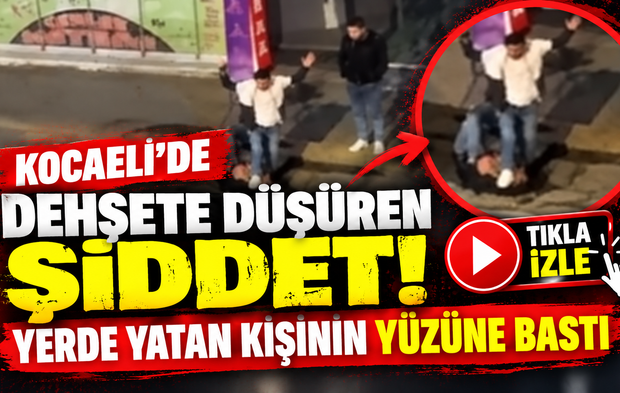 Kocaeli'de dehşete düşüren şiddet! Yerde yatan kişinin yüzüne bastı