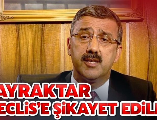 Lütfi Bayraktar'ı Meclise şikayet etti!