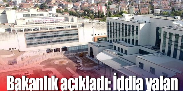 Bakanlık açıkladı: İddialar yalan!