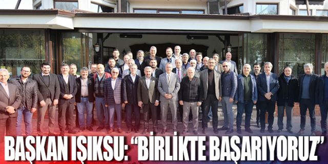 Başkan Işıksu: " Birlikte başarıyoruz"