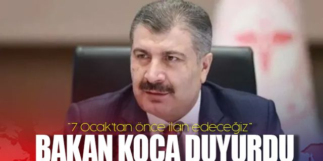 Bakan Koca duyurdu; 7 Ocak'tan önce...