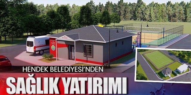 Hendek'ten bir sağlık yatırımı daha