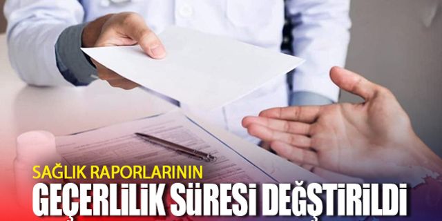 Sağlık raporlarında yeni tarih kararı!