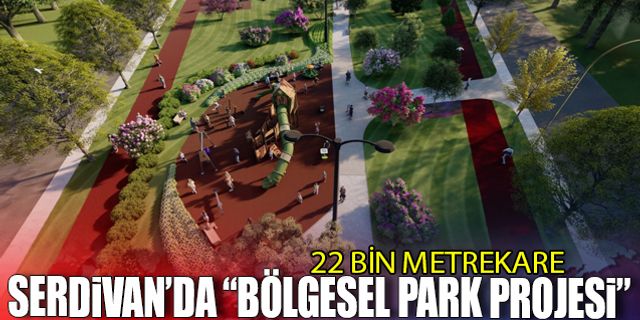 Serdivan'da "Bölgesel Park Projesi"