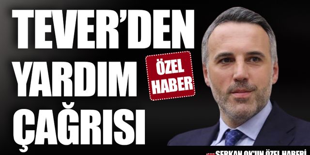 ÖZEL - Tever’den yardım çağrısı
