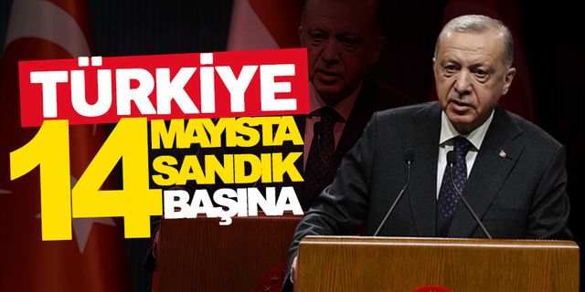 Türkiye 14 Mayıs'ta sandık başına gidiyor!