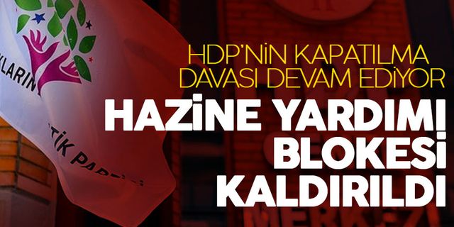 HDP'nin hazine yardımı blokesi kaldırıldı