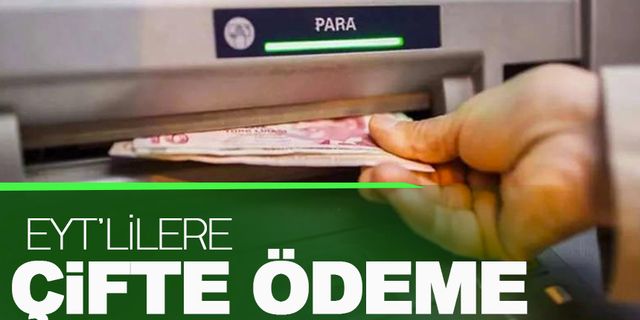 EYT'lilere çifte ödeme