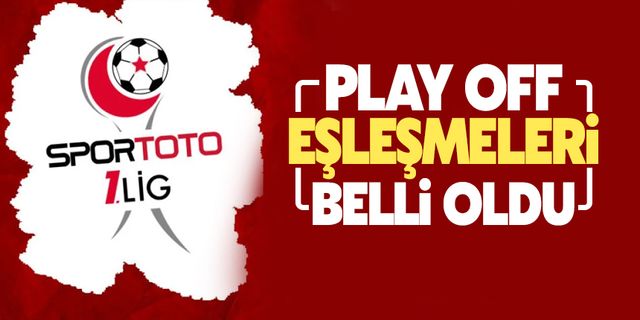 Spor Toto 1. Lig'de play-off eşleşmeleri