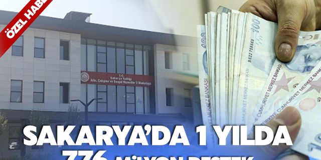 Sakarya’da 1 yılda 776 milyonluk destek