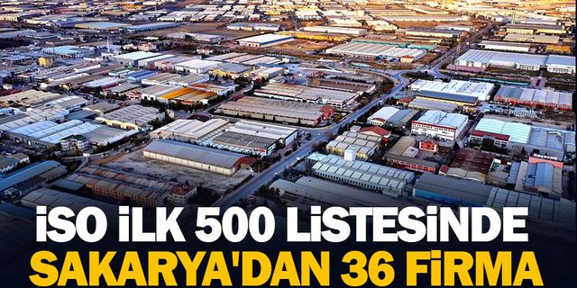İSO İlk 500 Listesinde Sakarya'dan 36 Firma