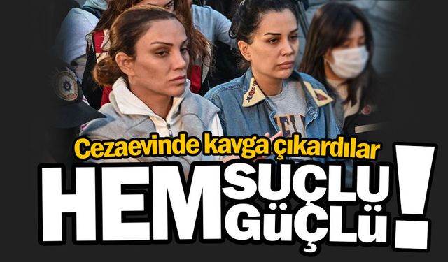 Dilan Polat ve Sıla Doğu Silivri Cezaevi'nde kavga çıkardı