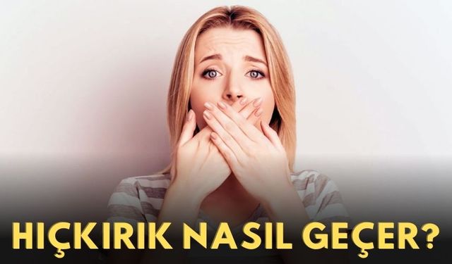 Hıçkırık nedir? Hıçkırık neden olur? Hıçkırık nasıl geçer? Hıçkırıktan kurtulmak için yollar neler?