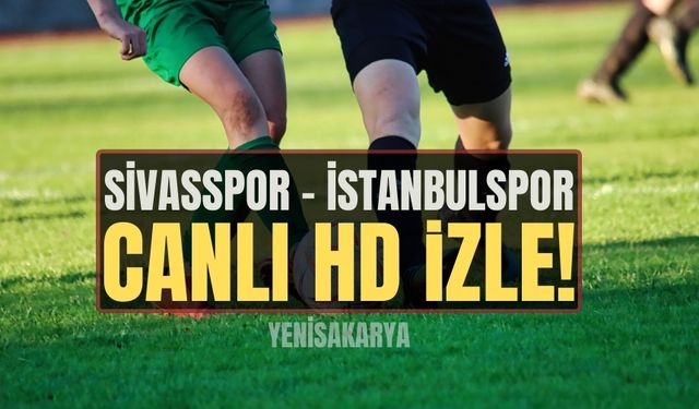 Sivasspor - İstanbulspor maçı canlı izle 23 Aralık 2023 | Sivasspor vs İstanbulspor ŞİFRESİZ İZLE! CANLI İZLE
