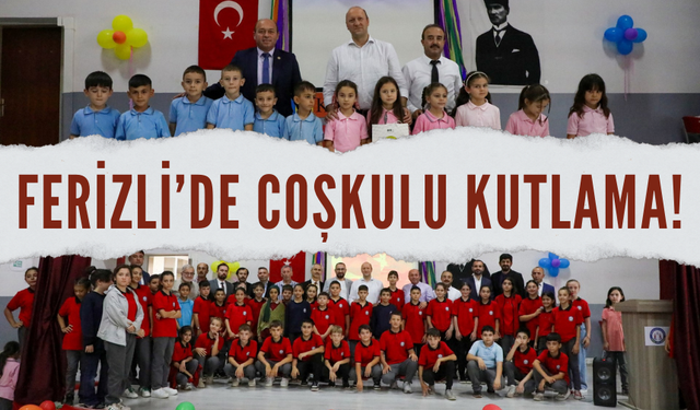 Ferizli'de coşkulu kutlama!