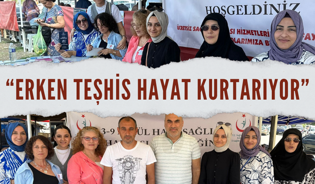 Erken teşhis hayat kurtarıyor!