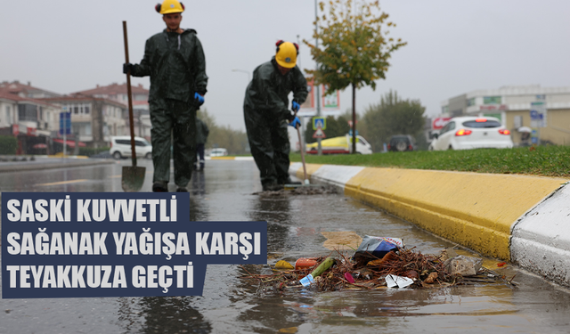 SASKİ kuvvetli sağanak yağışa karşı teyakkuza geçti